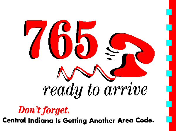 Cover: 765 ready to arrive - Don't forget, Central Indiana Is Getting Another Area Code.